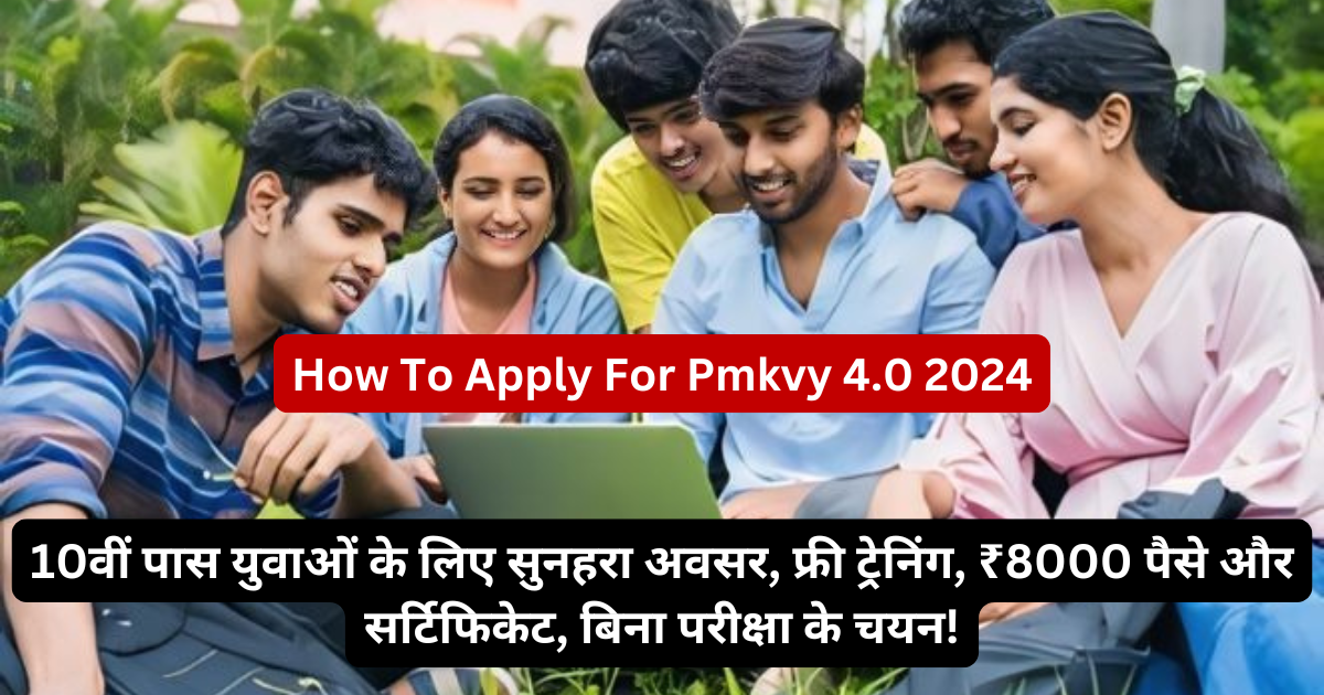 How To Apply For Pmkvy 4.0 2024