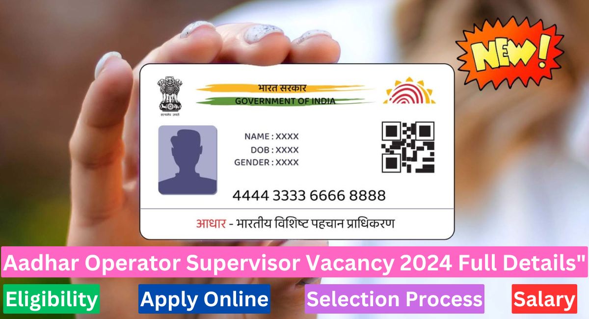 Aadhar Operator Supervisor Vacancy 2024