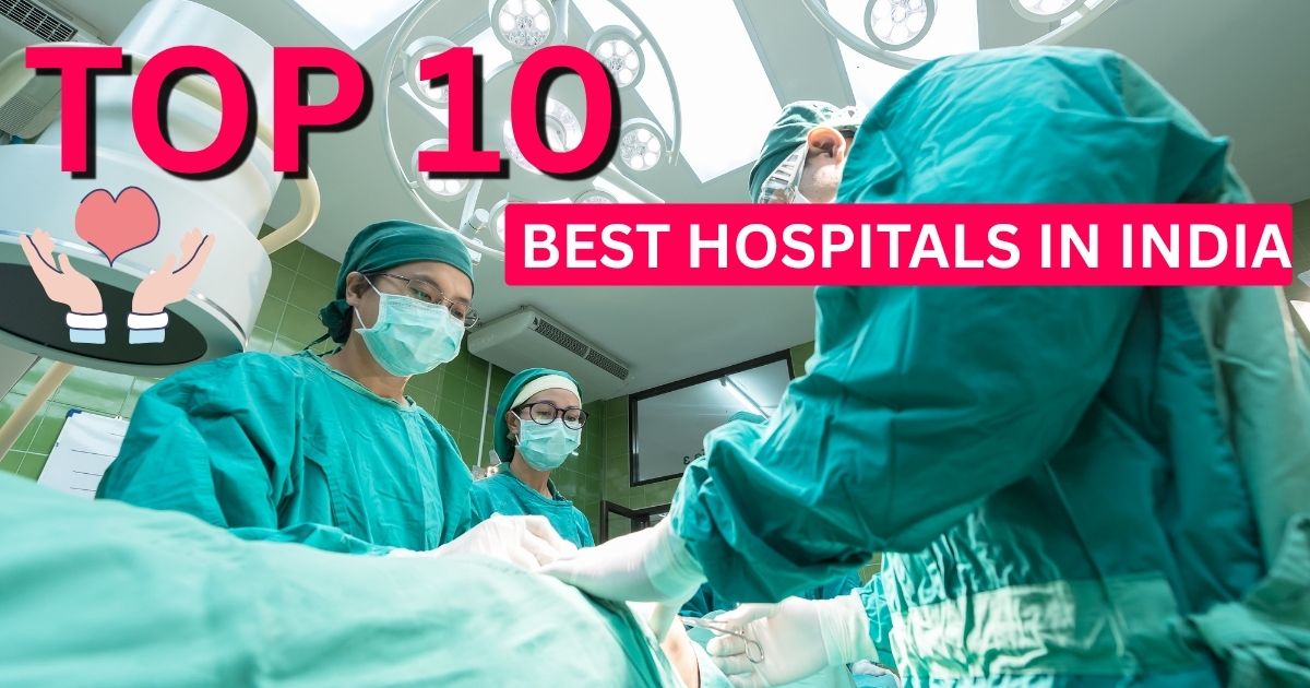 Top 10 Best Hospitals in India