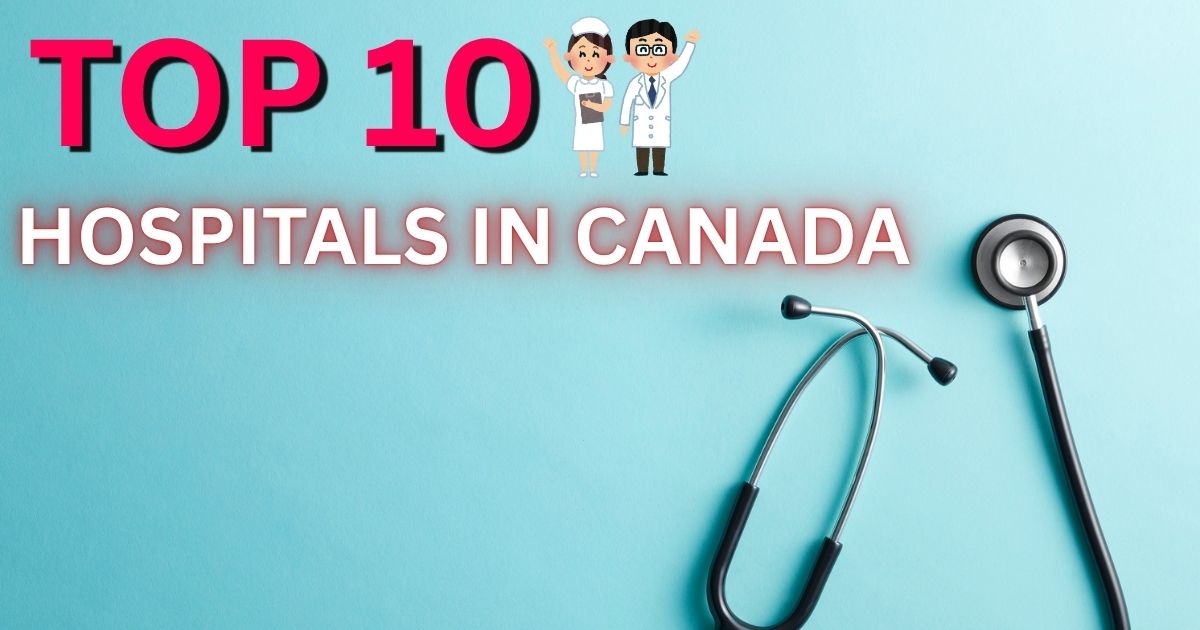Top 10 Best Hospitals in Canada