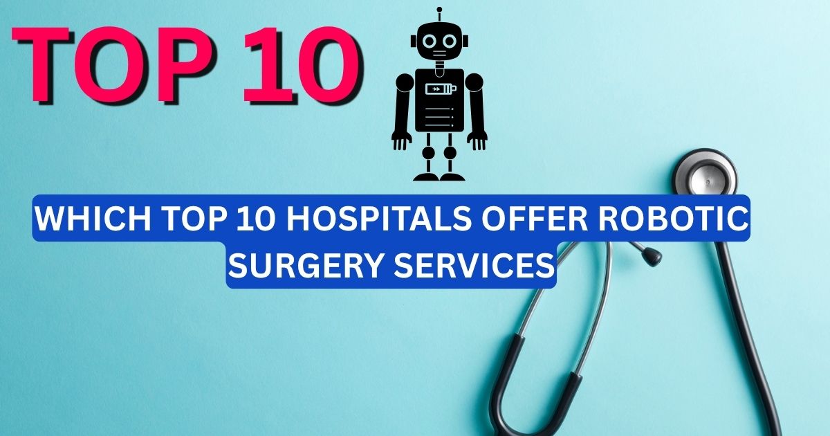 Which Top 10 Hospitals Offer Robotic Surgery Services