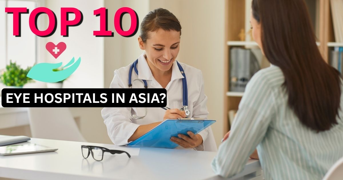 What Are the Top 10 Eye Hospitals in Asia?