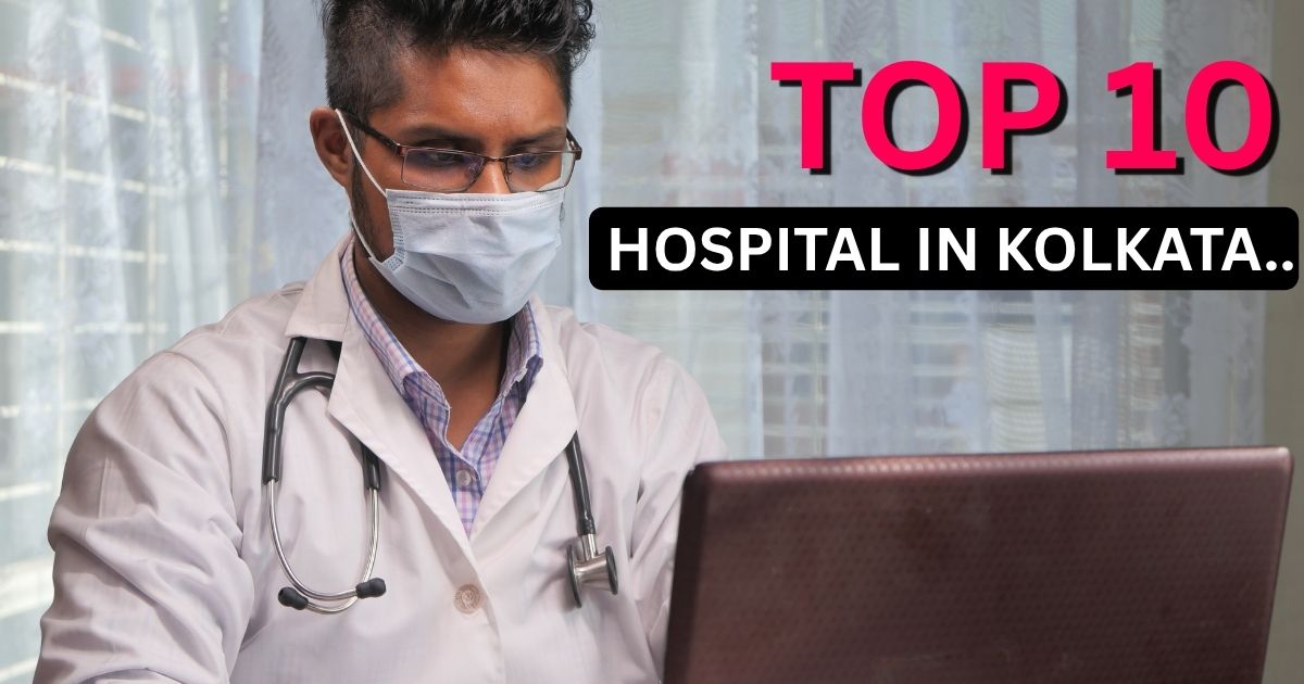 Top 10 Hospital in Kolkata