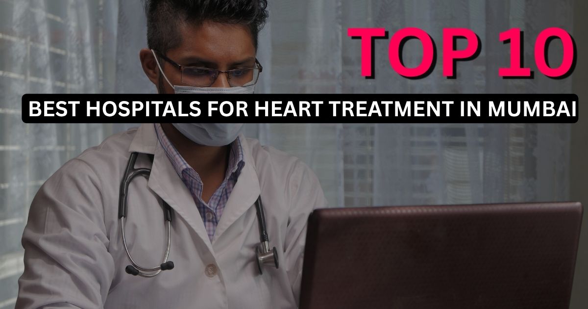 Which Hospital is Best for Heart Treatment in Mumbai?