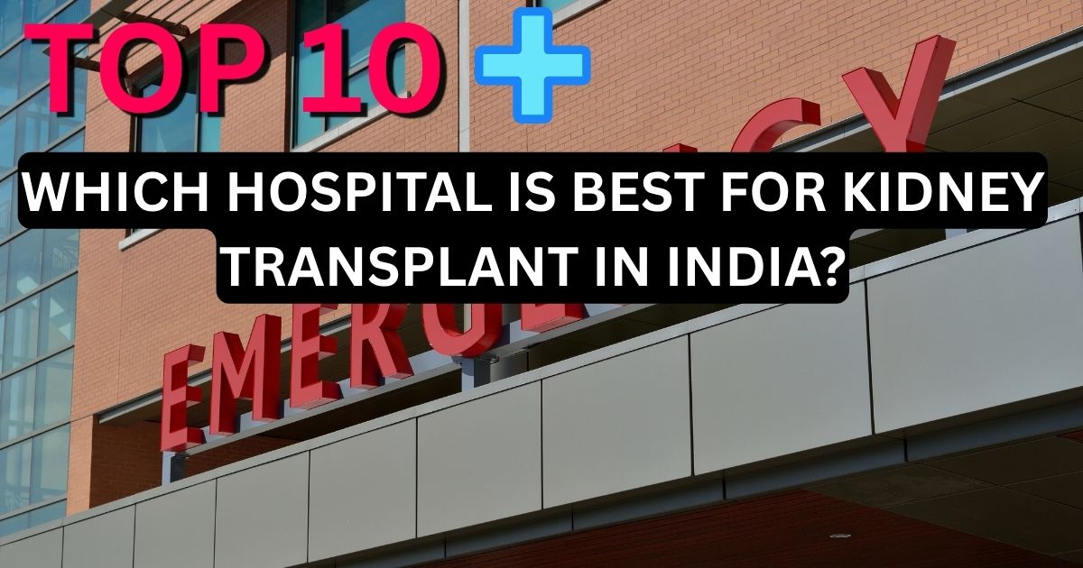 Which Hospital is Best for Kidney Transplant in India?